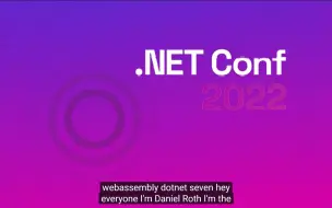 .NET Conf 2022: .NET7 WebAssembly 新进展