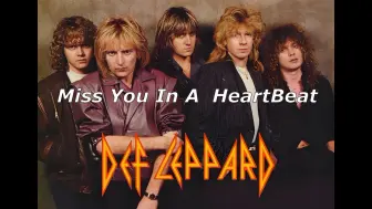 Defleppard - Miss You In A  HeartBeat