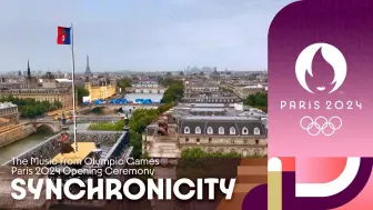 【完整版】2024巴黎奥运会开幕式插曲「SYNCHRONICITY」| 巴黎2024